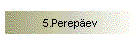 5.Perep�ev